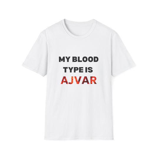 Unisex T-Shirt - "My Blood Type is AJVAR"