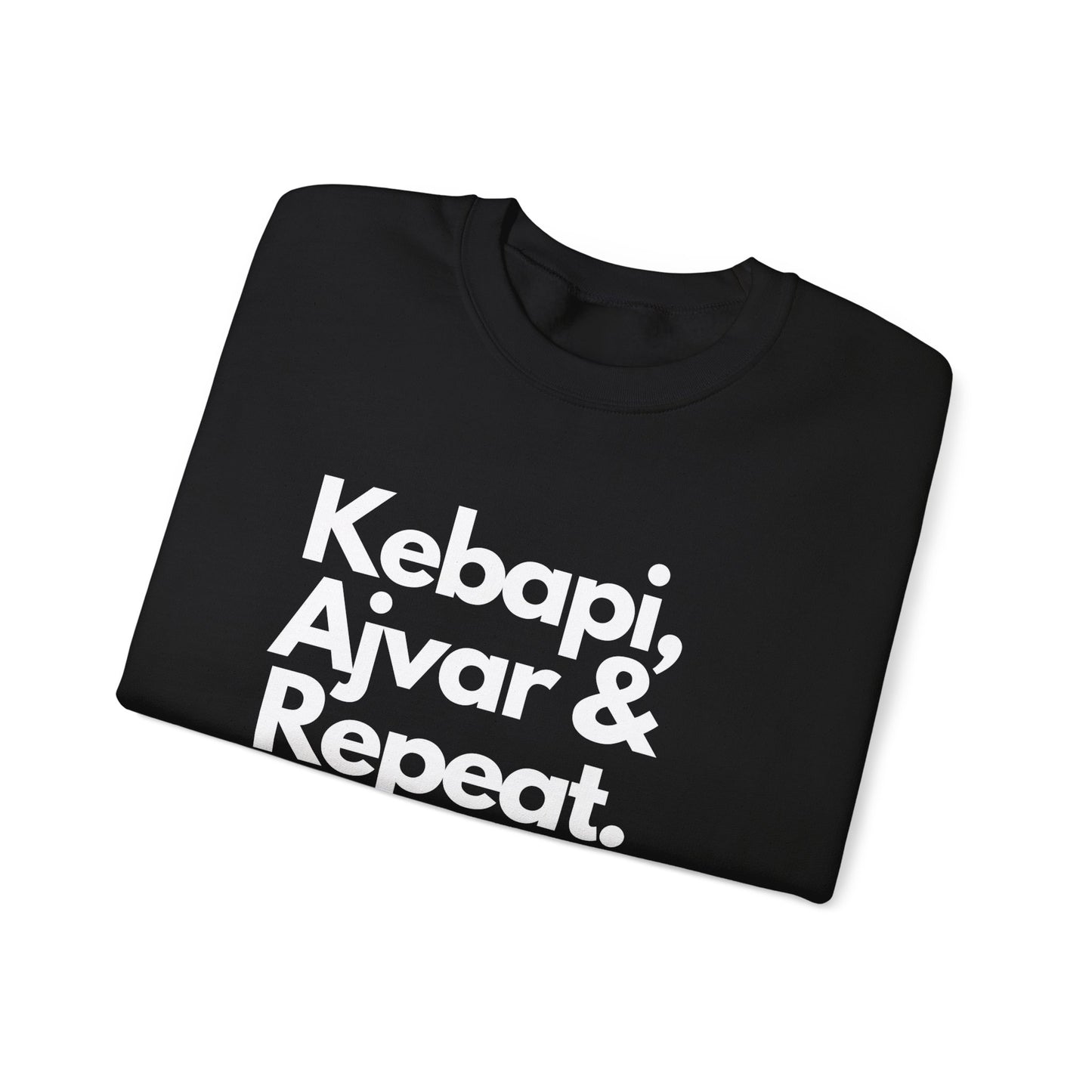 Kebapi, Ajvar & Repeat Sweatshirt - Unisex Cozy Crewneck for Food Lovers
