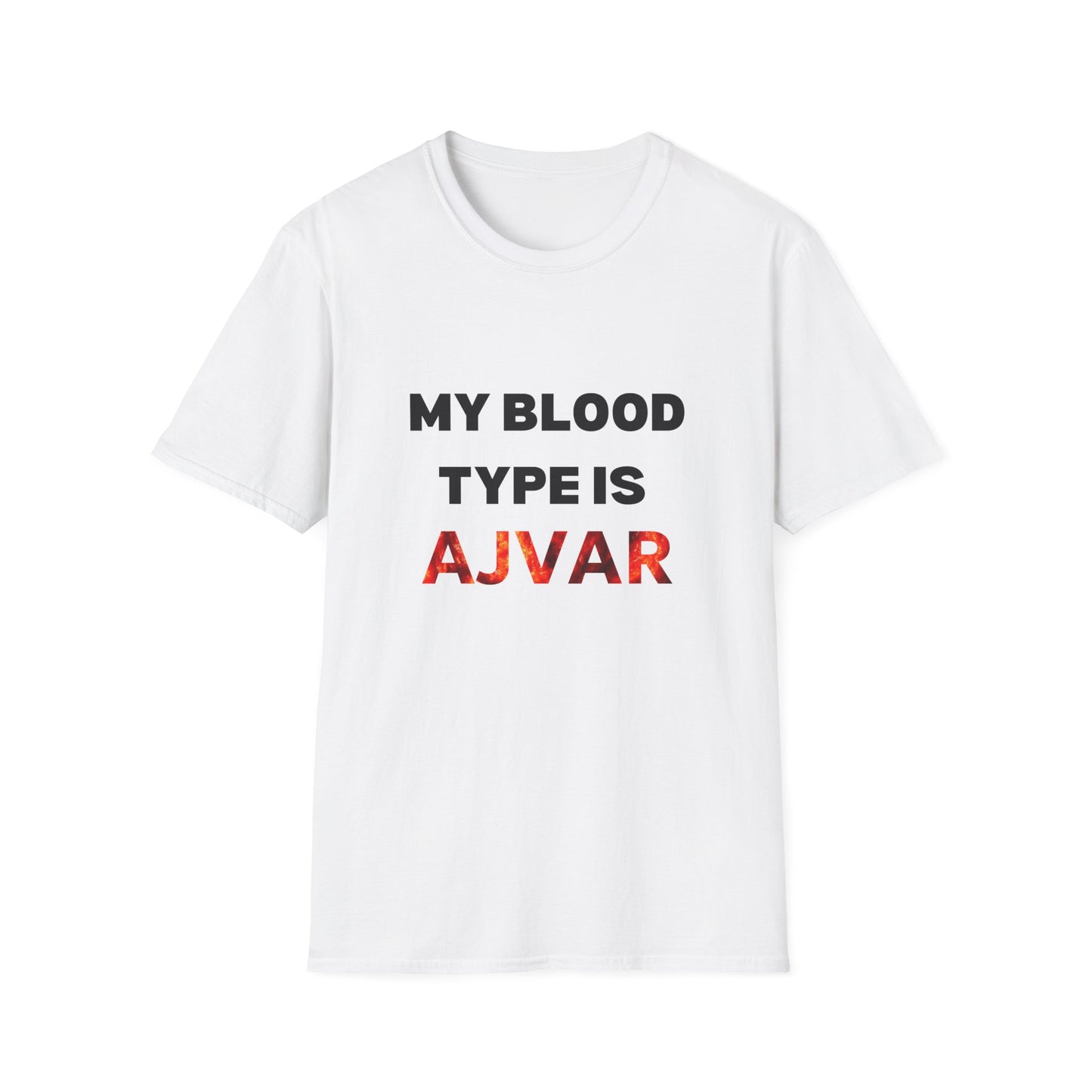 Unisex T-Shirt - "My Blood Type is AJVAR"