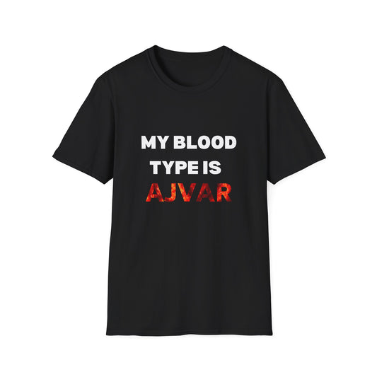 Unisex T-Shirt - "My Blood Type is AJVAR"